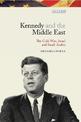 Kennedy and the Middle East: The Cold War, Israel and Saudi Arabia