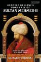 Gentile Bellini's Portrait of Sultan Mehmed II: Lives and Afterlives of an Iconic Image