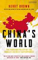 China's World: The Foreign Policy of the World's Newest Superpower