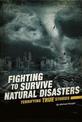 Fighting to Survive Natural Disasters: Terrifying True Stories