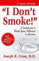 I Don't Smoke!: A Guidebook to Break Your Addiction to Nicotine