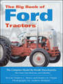 The Big Book of Ford Tractors: The Complete Model-by-model Encyclopedia, Plus Classic Toys, Brochures and Collectibles
