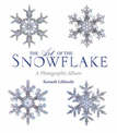 The Art of the Snowflake: A Photographic Album