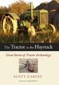 The Tractor in the Haystack: Great Stories of Tractor Archaeology