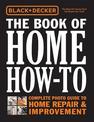 Black & Decker The Book of Home How-To: Complete Photo Guide to Home Repair & Improvement