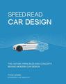 Speed Read Car Design: The History, Principles and Concepts Behind Modern Car Design: Volume 2