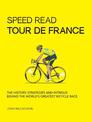 Speed Read Tour de France: The History, Strategies and Intrigue Behind the World's Greatest Bicycle Race: Volume 7