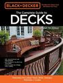 Black & Decker The Complete Guide to Decks 7th Edition: Featuring the latest tools, skills, designs, materials & codes