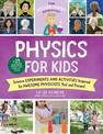 The Kitchen Pantry Scientist Physics for Kids: Science Experiments and Activities Inspired by Awesome Physicists, Past and Prese