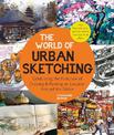 The World of Urban Sketching: Celebrating the Evolution of Drawing and Painting on Location Around the Globe - New Inspirations