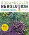 Groundcover Revolution: How to use sustainable, low-maintenance, low-water groundcovers to replace your turf - 40 alternative ch
