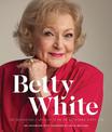 Betty White - 2nd Edition: 100 Remarkable Moments in an Extraordinary Life