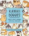 Kawaii Doggies: Learn to Draw over 100 Adorable Pups in All their Glory: Volume 7