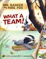 Mr Badger and Mrs Fox Book 3: What A Team