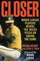 Closer: Major League Players Reveal the Inside Pitch on Saving the Game