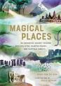 Magical Places: An Enchanted Journey through Mystical Sites, Haunted Houses, and Fairytale Forests
