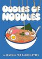 Oodles of Noodles: A Journal for Ramen Lovers