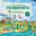 A Child's Introduction to the Environment (Revised and Updated): The Air, Earth, and Sea Around Us -- Plus Experiments, Projects