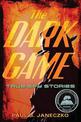 The Dark Game: True Spy Stories from Invisible Ink to CIA Moles