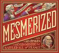 Mesmerized: How Ben Franklin Solved a Mystery that Baffled All of France
