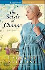 The Seeds of Change (Large Print)