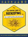 Graphic Guide to Beekeeping: Your Complete Visual Resource for Sweet Success