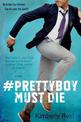 Pretty Boy Must Die