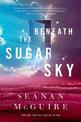 Beneath The Sugar Sky: Wayward Children #3