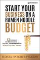 Start a Business on a Ramen Noodle Budget: 12 Lessons on Becoming a Young Entrepreneur When You are Broke!