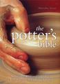 The Potter's Bible: An Essential Illustrated Reference for both Beginner and Advanced Potters: Volume 1