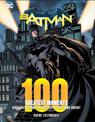 Batman: 100 Greatest Moments: Highlights from the History of The Dark Knight: Volume 1