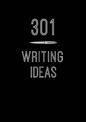 301 Writing Ideas: Creative Prompts to Inspire Prose: Volume 2