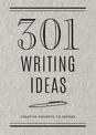 301 Writing Ideas -  Second Edition: Creative Prompts to Inspire: Volume 28