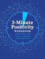 3-Minute Positivity Workbook: Transform your life by changing your thoughts