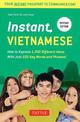 Instant Vietnamese: How to Express 1,000 Different Ideas with Just 100 Key Words and Phrases! (Vietnamese Phrasebook & Dictionar