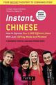 Instant Chinese: How to Express Over 1,000 Different Ideas with Just 100 Key Words and Phrases! (A Mandarin Chinese Phrasebook &