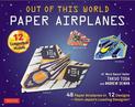 Out of This World Paper Airplanes Kit: 48 Paper Airplanes in 12 Designs from Japan's Leading Designer! - 48 Fold-Up Planes - 12
