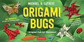 Origami Bugs Kit: Origami Fun for Everyone!: Kit with 2 Origami Books, 20 Fun Projects and 98 Origami Papers: Great for Both Kid