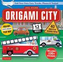 Origami City Kit: Fold Your Own Cars, Trucks, Planes & Trains!: Kit Includes Origami Book, 12 Projects, 40 Origami Papers, 130 S