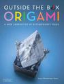 Outside the Box Origami: A New Generation of Extraordinary Folds: Includes Origami Book With 20 Projects Ranging From Easy to Co