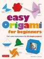 Easy Origami for Beginners: Full-color instructions for 20 simple projects