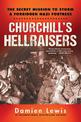 Churchill's Hellraisers: The Thrilling Secret WW2 Mission to Storm a Forbidden Nazi Fortress