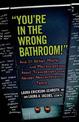 "You're in the Wrong Bathroom!": And 20 Other Myths and Misconceptions About Transgender and Gender-Nonconforming People