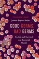 Good Germs, Bad Germs: Health and Survival in a Bacterial World