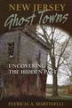 New Jersey Ghost Towns: Uncovering the Hidden Past
