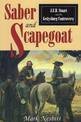 Saber and Scapegoat: J.E.B.Stuart and the Gettysburg Controversy