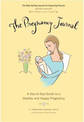 The Pregnancy Journal: A Day-to-Day Guide to A Healthy and Happy Pregnancy: 2009