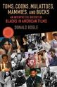 Toms, Coons, Mulattoes, Mammies, and Bucks: An Interpretive History of Blacks in American Films, Updated and Expanded 5th Editio
