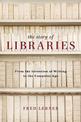 The Story of Libraries: From the Invention of Writing to the Computer Age