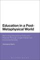 Education in a Post-Metaphysical World: Rethinking Educational Policy and Practice Through Jurgen Habermas' Discourse Morality